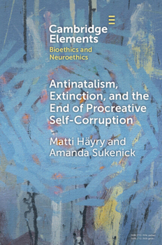 Paperback Antinatalism, Extinction, and the End of Procreative Self-Corruption Book