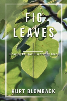 Paperback Fig Leaves: Escaping Religon Discovering Grace Book