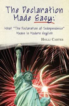 Paperback The Declaration Made Easy: What "The Declaration of Independence" Means in Modern English Book