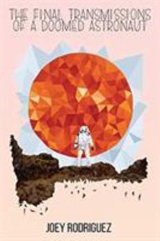 Paperback The Final Transmissions of a Doomed Astronaut Book