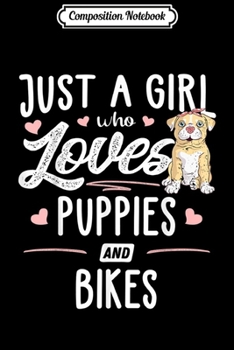 Paperback Composition Notebook: Just A Girl Who Loves Puppies And Bikes Gift Women Journal/Notebook Blank Lined Ruled 6x9 100 Pages Book
