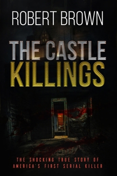 Paperback The Castle Killings: The Shocking True Story of America's First Serial Killer. Book