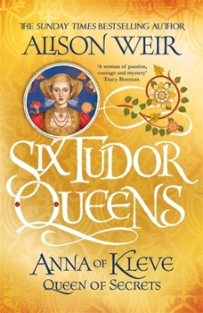 Anna of Kleve: Queen of Secrets - Book #4 of the Six Tudor Queens