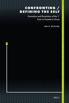 Hardcover Confronting / Defining the Self: Formation and Dissolution of the 'i' from La Fayette to Grass Book