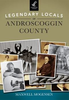 Paperback Legendary Locals of Androscoggin County Book