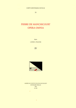 CMM 55 Pierre de Manchicourt (1510-1586), Opera Omnia, Edited by John D. Wicks and Lavern Wagner. Vol. IV the Masses: Reges Terre, Veni Sancte Spiritu