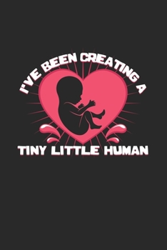 Paperback Creating a tiny little human: 6x9 Pregnancy - blank with numbers paper - notebook - notes Book
