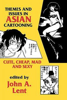 Hardcover Themes and Issues in Asian Cartooning: Cute, Cheap, Mad, and Sexy Book