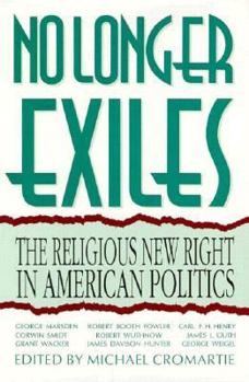 Hardcover No Longer Exiles: The Religious New Right in American Politics Book