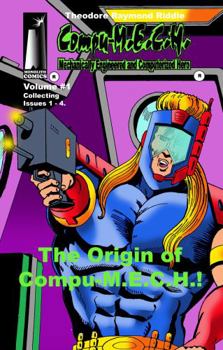 Compu-M.E.C.H. Volume 1 : The Origin of Compu-M.E.C.H.