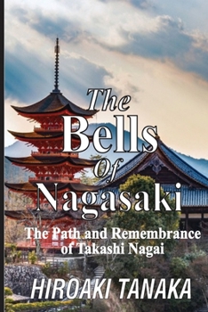 THE BELLS OF NAGASAKI: The Path and Remembrance of Takashi Nagai