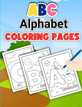 ABC Alphabet Coloring Pages For Kids: Exploring Letters and Colors Through Creative Fun