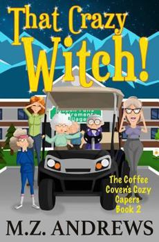 Paperback That Crazy Witch!: The Coffee Coven's Cozy Capers Book