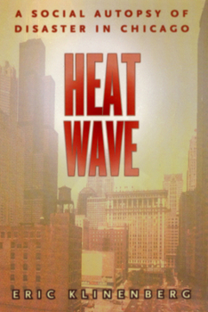 Hardcover Heat Wave: A Social Autopsy of Disaster in Chicago Book