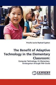 Paperback The Benefit of Adaptive Technology in the Elementary Classroom Book