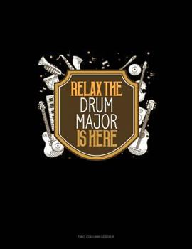 Paperback Relax the Drum Major Is Here: Two Column Ledger Book