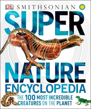 Hardcover Super Nature Encyclopedia: The 100 Most Incredible Creatures on the Planet Book