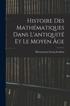 Paperback Histoire Des Mathématiques Dans L'antiquité Et Le Moyen Âge [French] Book