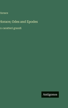 Hardcover Horace; Odes and Epodes: in caratteri grandi [Italian] Book