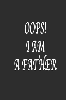 Paperback Oops ! i am a father Notebook Birthday Gift: Lined notebook / Journal Gift, 120 Pages, 6*9, Soft Cover, Matte Finish Book