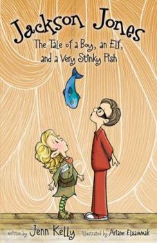 Paperback Jackson Jones, Book 1: The Tale of a Boy, an Elf, and a Very Stinky Fish Book