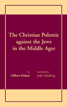 The Christian Polemic Against the Jews in the Middle Ages