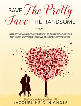 Paperback Save the Pretty - Save The Handsome: Dating & Relationships - Interactive Workbook Book