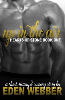 Up In the Air: A Millionaire CEO & Single Mom Romance Novella - Book #1 of the Hearts of Stone