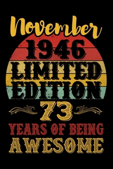 November 1946 Limited Edition 73 Years Of Being Awesome: Lined Journal Notebook For Men and Women Who Are 73 Years Old, 73rd Birthday Gift, Funny ... November 1946 73rd Birthday Gift for Men