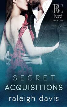 Secret Acquisitions - Book #1 of the Bastard Capital