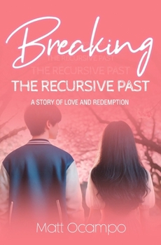 Paperback Breaking The Recursive Past: A Story of Love And Redemption Book