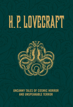 H.P. Lovecraft: Uncanny Tales of Cosmic Horror and Unspeakable Terror