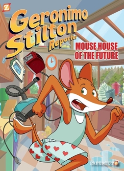 Geronimo Stilton Reporter #12: Mouse House of the Future - Book #12 of the Geronimo Stilton Reporter