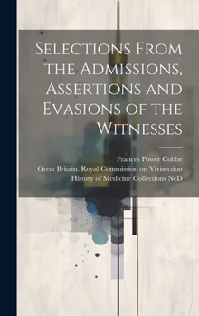 Hardcover Selections From the Admissions, Assertions and Evasions of the Witnesses Book