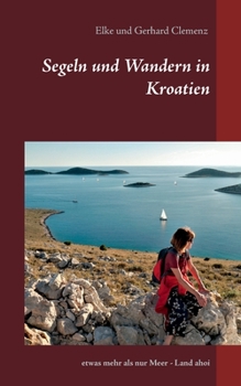 Paperback Segeln und Wandern in Kroatien: etwas mehr als nur Meer - Land ahoi [German] Book