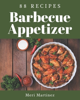 Paperback 88 Barbecue Appetizer Recipes: More Than a Barbecue Appetizer Cookbook Book