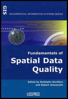 Fundamentals of Spatial Data Quality (Geographical Information Systems series)
