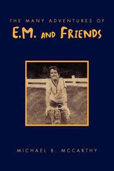 The Many Adventures of E.M. and Friends