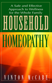 Paperback Household Homeopathy: A Safe and Effective Approach to Wellness for the Whole Family Book