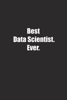 Paperback Best Data Scientist. Ever.: Lined notebook Book