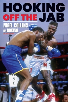 Paperback Hooking Off the Jab: Nigel Collins on Boxing Book