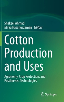 Hardcover Cotton Production and Uses: Agronomy, Crop Protection, and Postharvest Technologies Book
