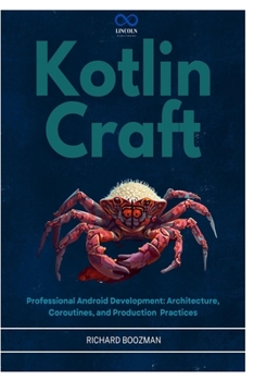 Paperback Kotlin Craft: Professional Android Development: Architecture, Coroutines, and Production Practices Book