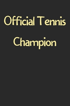 Paperback Official Tennis Champion: Lined Journal, 120 Pages, 6 x 9, Funny Tennis Gift Idea, Black Matte Finish (Official Tennis Champion Journal) Book