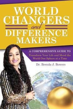 Paperback World Changers and Difference Makers: A Comprehensive Guide to Transform Your Life and Mend the World One Sphere at a Time Book
