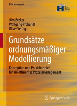 Hardcover Grundsätze Ordnungsmäßiger Modellierung: Konzeption Und Praxisbeispiel Für Ein Effizientes Prozessmanagement [German] Book