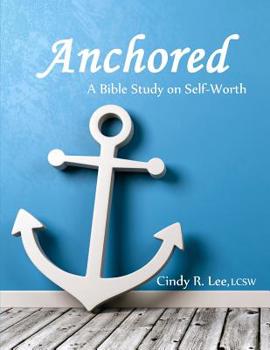 Paperback Anchored: A Bible Study on Self-Worth Book