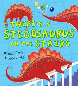 Hardcover What If a Dinosaur: There's a Stegosaurus on the Stairs Book