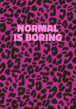 Paperback Normal Is Boring: Pink Leopard Print Notebook With Funny Text On The Cover (Animal Skin Pattern). College Ruled (Lined) Journal. Wild Ca Book