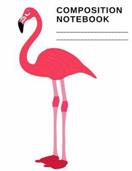 Paperback Composition Notebook: Happy Notebook for Teacher School student : Flamingo Cover 8.5 x 11 inche, 110 pages Book